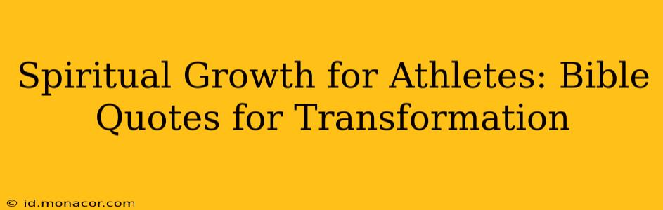 Spiritual Growth for Athletes: Bible Quotes for Transformation
