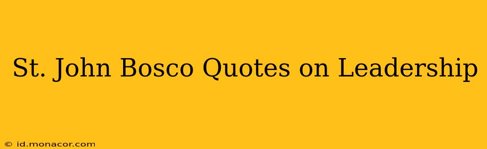 St. John Bosco Quotes on Leadership