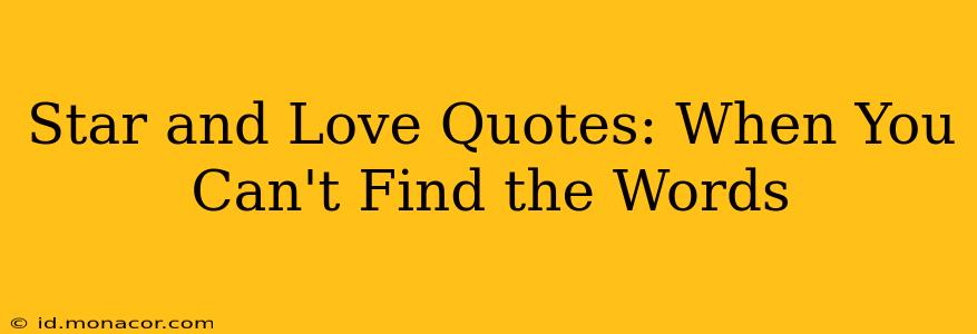 Star and Love Quotes: When You Can't Find the Words