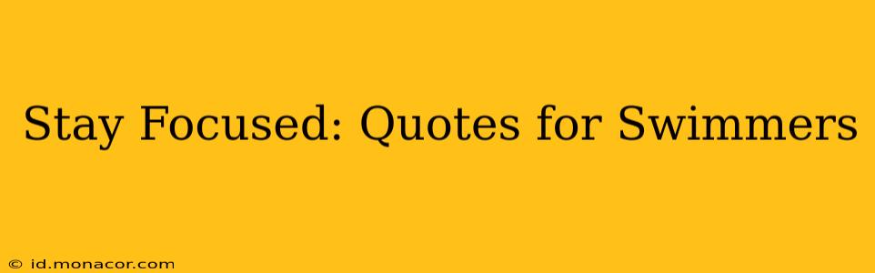 Stay Focused: Quotes for Swimmers