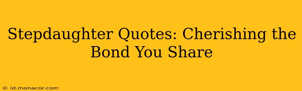 Stepdaughter Quotes: Cherishing the Bond You Share