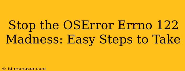 Stop the OSError Errno 122 Madness: Easy Steps to Take