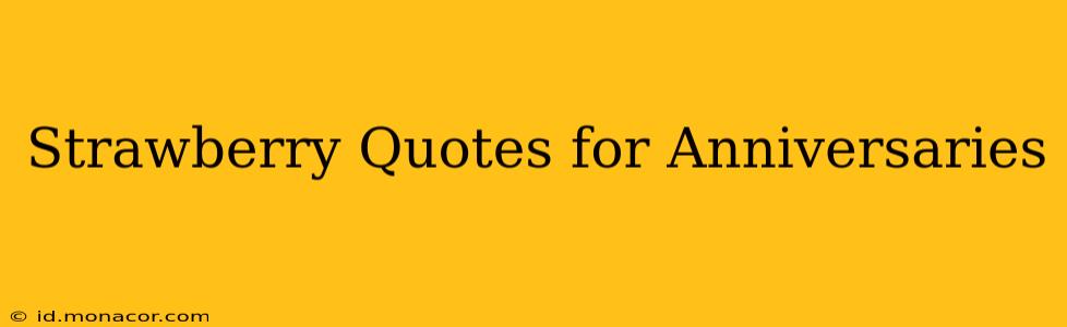 Strawberry Quotes for Anniversaries