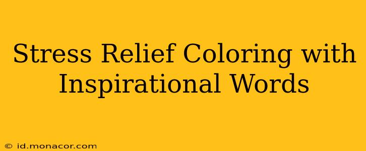 Stress Relief Coloring with Inspirational Words