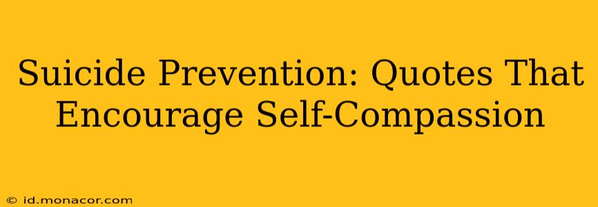Suicide Prevention: Quotes That Encourage Self-Compassion