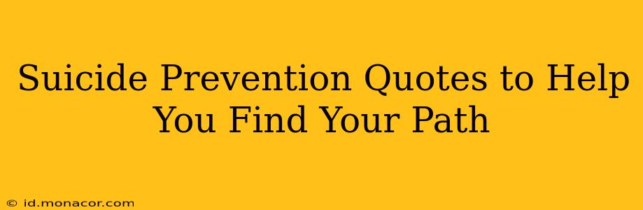 Suicide Prevention Quotes to Help You Find Your Path
