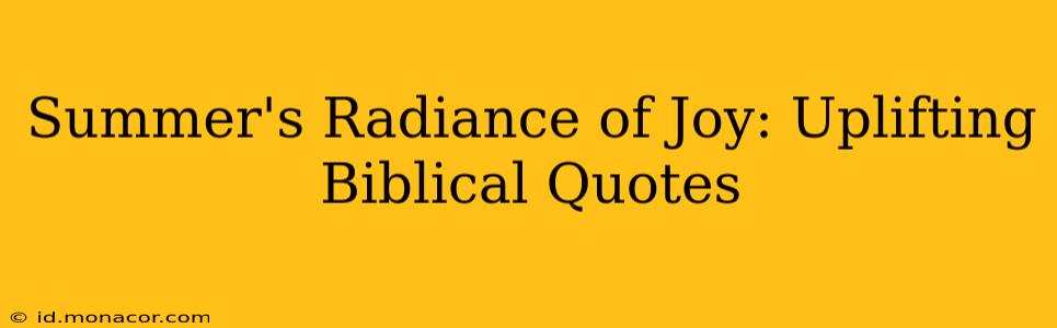 Summer's Radiance of Joy: Uplifting Biblical Quotes