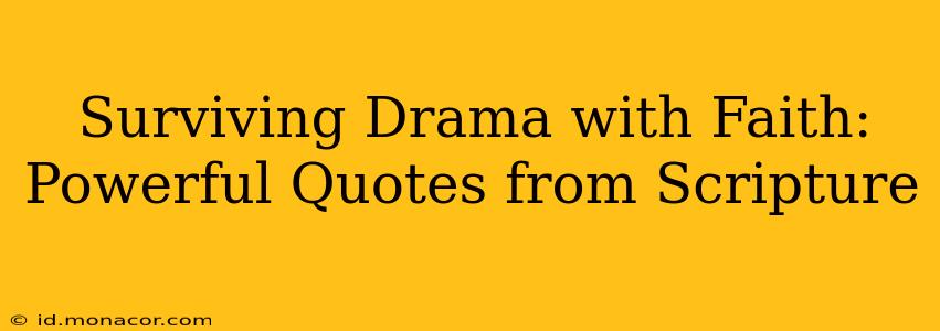 Surviving Drama with Faith: Powerful Quotes from Scripture