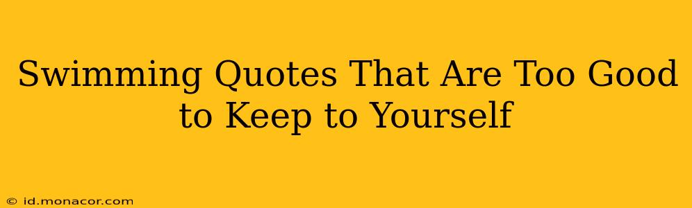 Swimming Quotes That Are Too Good to Keep to Yourself