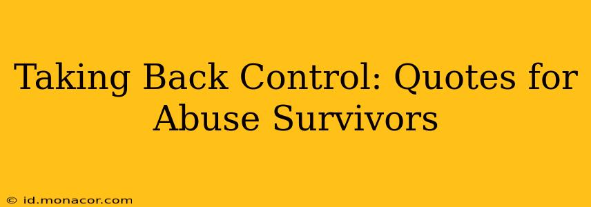 Taking Back Control: Quotes for Abuse Survivors