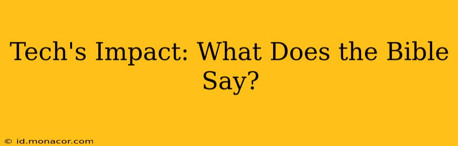 Tech's Impact: What Does the Bible Say?