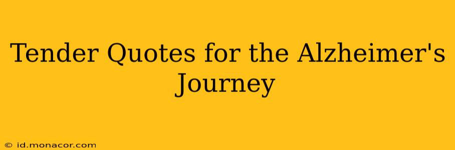 Tender Quotes for the Alzheimer's Journey