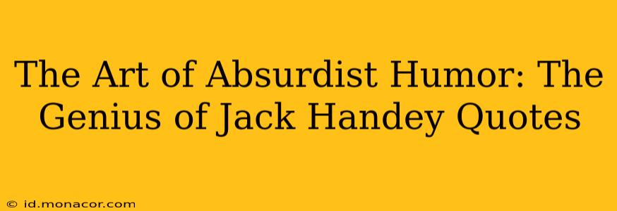 The Art of Absurdist Humor: The Genius of Jack Handey Quotes