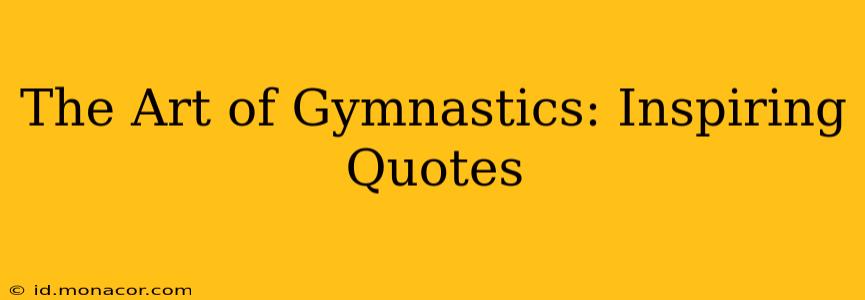 The Art of Gymnastics: Inspiring Quotes