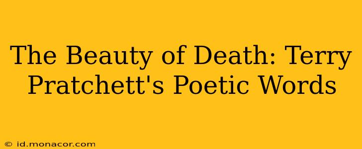 The Beauty of Death: Terry Pratchett's Poetic Words