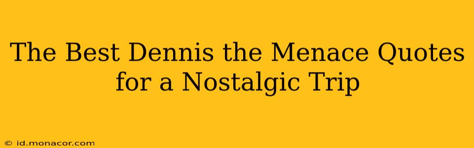 The Best Dennis the Menace Quotes for a Nostalgic Trip