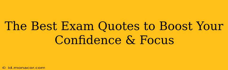 The Best Exam Quotes to Boost Your Confidence & Focus