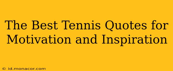 The Best Tennis Quotes for Motivation and Inspiration