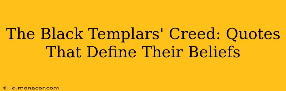 The Black Templars' Creed: Quotes That Define Their Beliefs