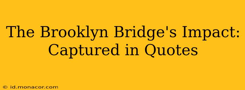 The Brooklyn Bridge's Impact: Captured in Quotes