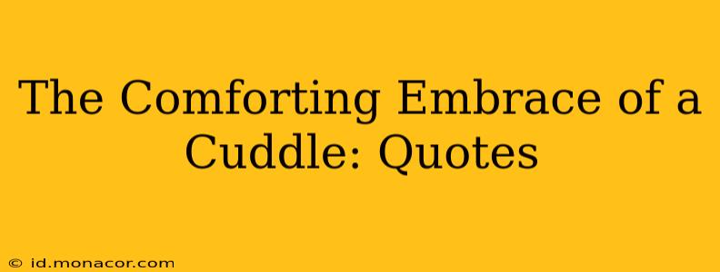 The Comforting Embrace of a Cuddle: Quotes