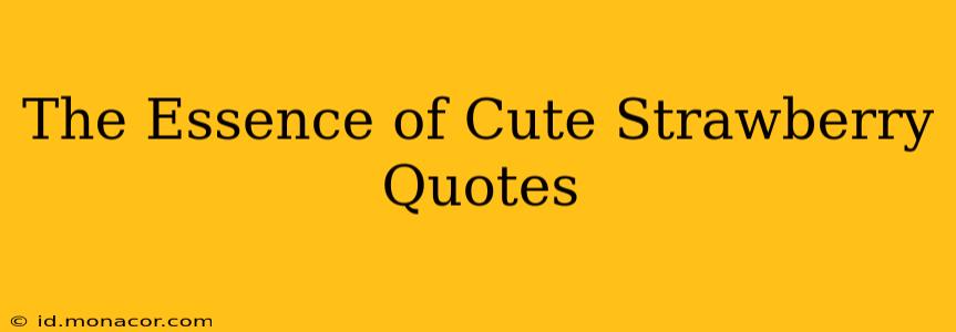 The Essence of Cute Strawberry Quotes