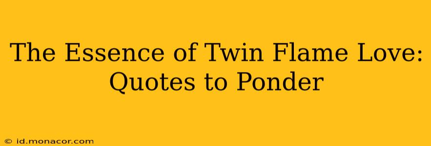 The Essence of Twin Flame Love: Quotes to Ponder
