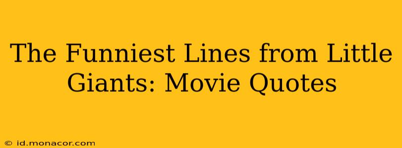 The Funniest Lines from Little Giants: Movie Quotes