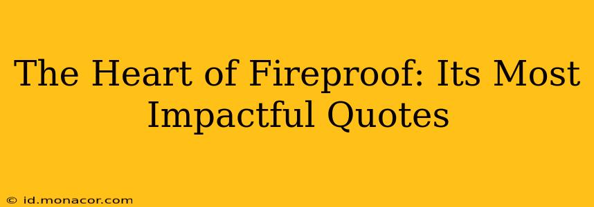 The Heart of Fireproof: Its Most Impactful Quotes