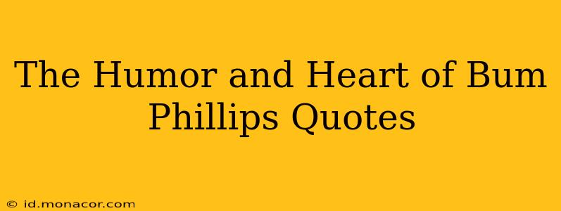 The Humor and Heart of Bum Phillips Quotes