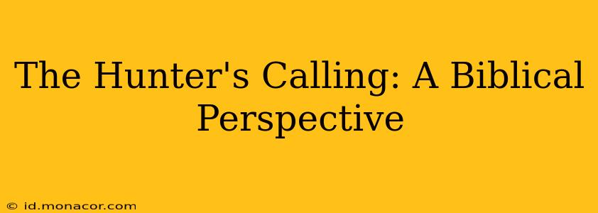 The Hunter's Calling: A Biblical Perspective