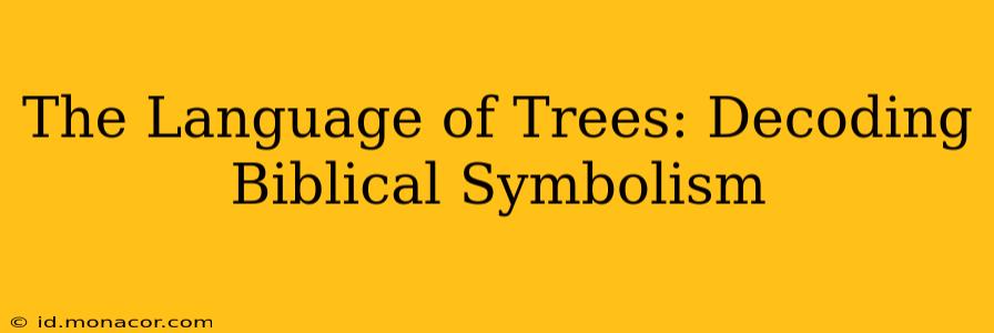 The Language of Trees: Decoding Biblical Symbolism