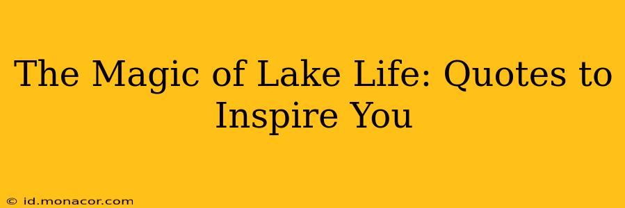 The Magic of Lake Life: Quotes to Inspire You