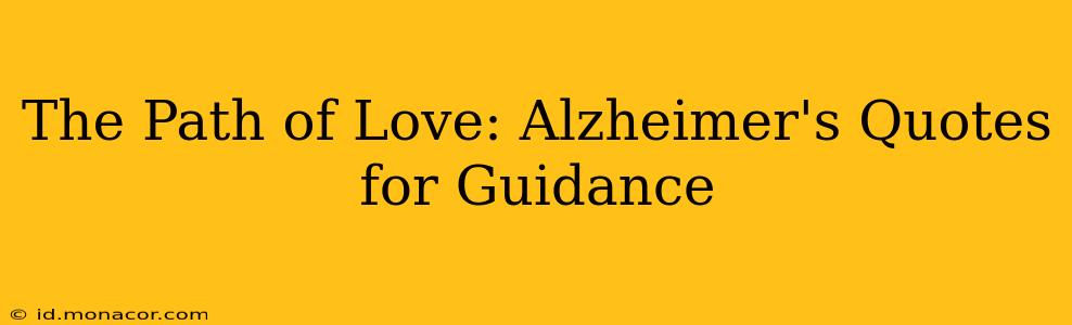 The Path of Love: Alzheimer's Quotes for Guidance