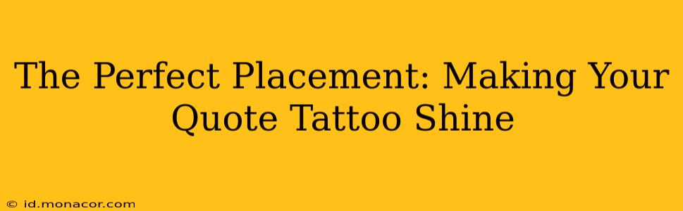 The Perfect Placement: Making Your Quote Tattoo Shine