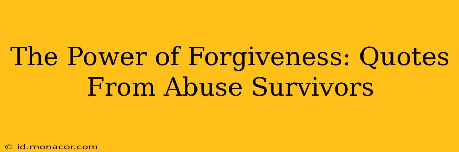 The Power of Forgiveness: Quotes From Abuse Survivors