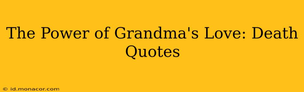 The Power of Grandma's Love: Death Quotes