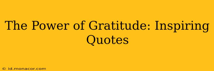 The Power of Gratitude: Inspiring Quotes