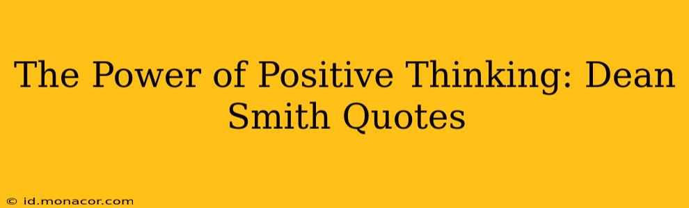 The Power of Positive Thinking: Dean Smith Quotes