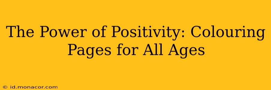 The Power of Positivity: Colouring Pages for All Ages