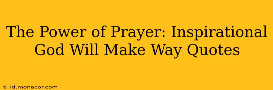 The Power of Prayer: Inspirational God Will Make Way Quotes