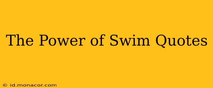 The Power of Swim Quotes