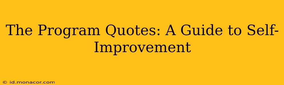 The Program Quotes: A Guide to Self-Improvement