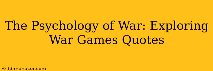 The Psychology of War: Exploring War Games Quotes