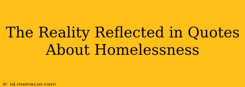 The Reality Reflected in Quotes About Homelessness