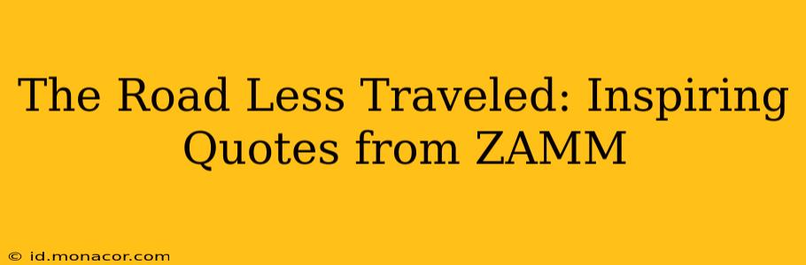 The Road Less Traveled: Inspiring Quotes from ZAMM