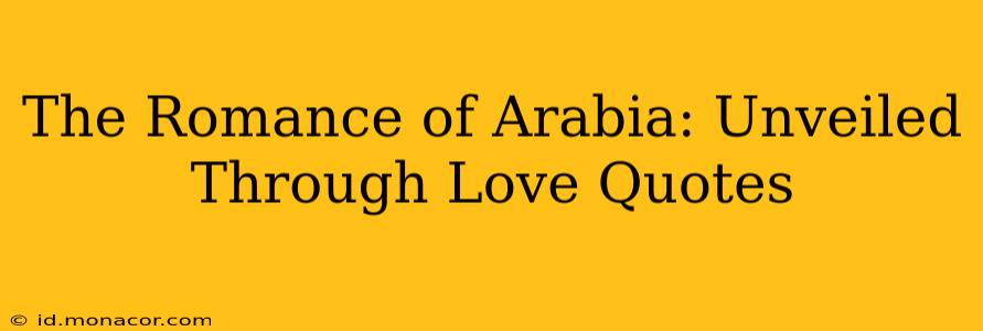 The Romance of Arabia: Unveiled Through Love Quotes