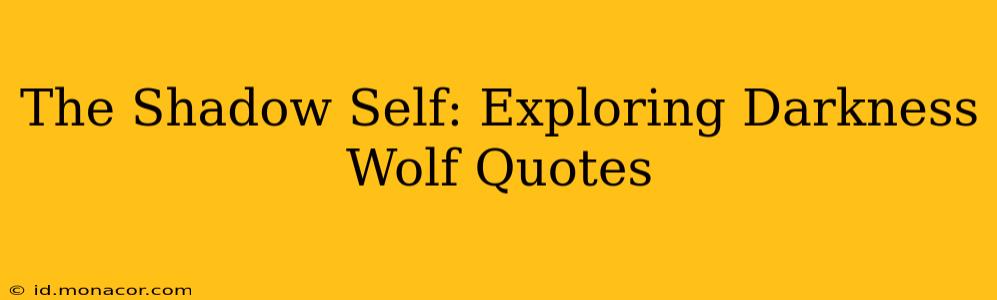 The Shadow Self: Exploring Darkness Wolf Quotes