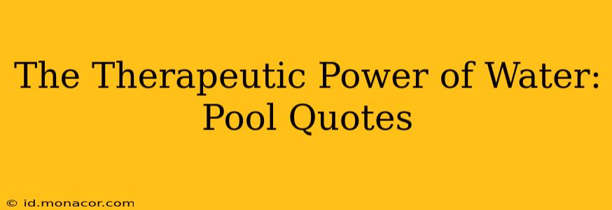 The Therapeutic Power of Water: Pool Quotes