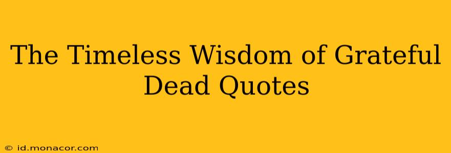 The Timeless Wisdom of Grateful Dead Quotes